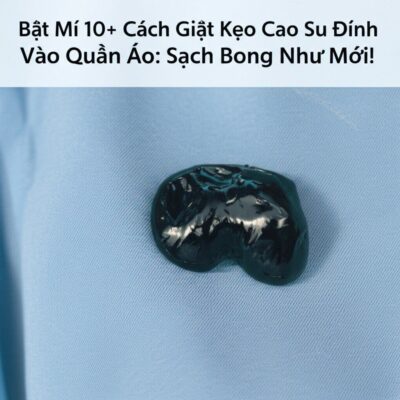 Bật Mí 10+ Cách Giặt Kẹo Cao Su Dính Vào Quần Áo: Sạch Bong Như Mới!