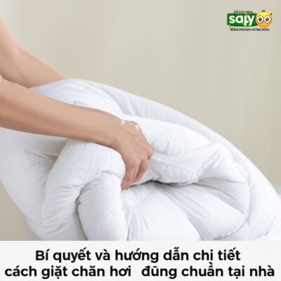 Bí quyết và hướng dẫn chi tiết cách giặt chăn hơi đúng chuẩn tại nhà