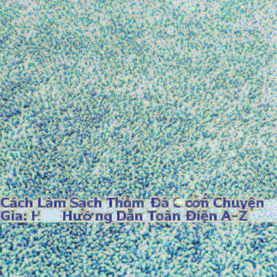 Cách Làm Sạch Thảm Đá Chuẩn Chuyên Gia: Hướng Dẫn Toàn Diện A-Z