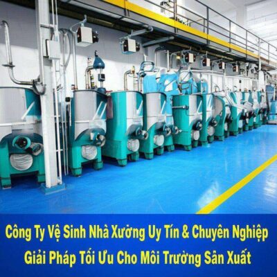 Công Ty Vệ Sinh Nhà Xưởng Uy Tín & Chuyên Nghiệp: Giải Pháp Tối Ưu Cho Môi Trường Sản Xuất